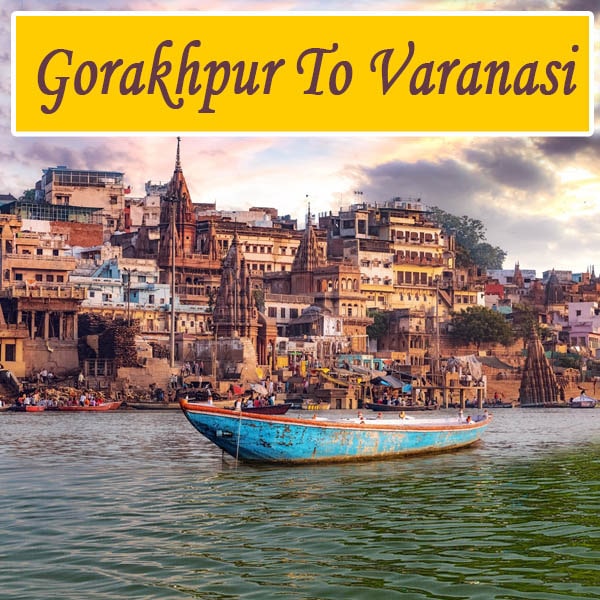 Trip from Gorakhpur to Varanasi